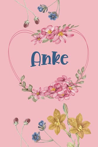 Anke: Schönes Geschenk Notizbuch personalisiert mit Namen Anke, perfektes Geburtstag für Mädchen und Frauen 6x9 Zoll,110 Seiten von Independently published